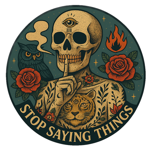 STOP SAYING THINGS